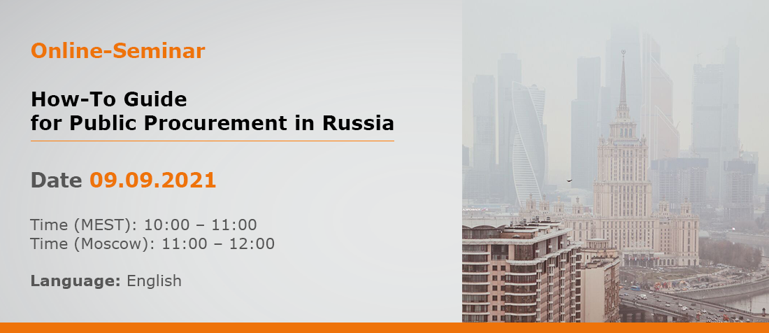 Online seminar am 09.09.21: "Öffentliches Auftragsgeschäft als ausländisches Unternehmen in Russland erklären: Das Recht kennen und erfolgreich teilnehmen"